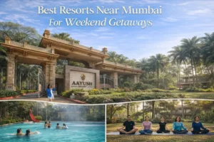 Best Resorts Near Mumbai for Weekend Getaways – Relax, Rejuvenate & Reconnect