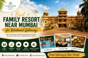 Best Family Resort Near Mumbai for Weekend Getaway