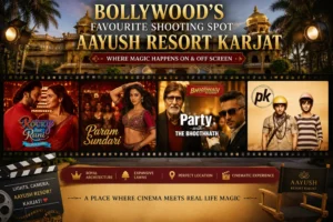 Bollywood’s Most Favourite Shooting Location: Aayush Resort, Karjat