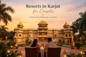 Resorts in Karjat for Couples: A Quiet Escape Without the Long Drive